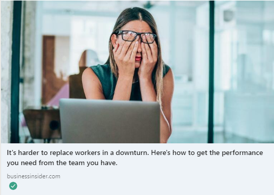 It's harder to replace workers in a downturn.  Here's how to get the perofrmance you need from the team you have.